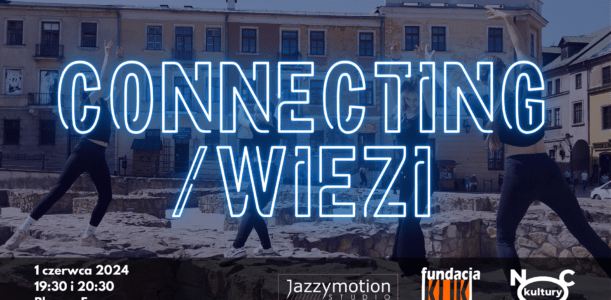 CONNECTING/WIĘZI – Performance na Nocy Kultury